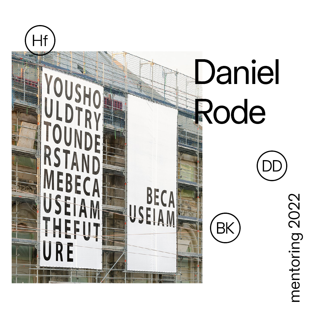 Daniel Rode | mentoring 2022 | HfBK Dresden