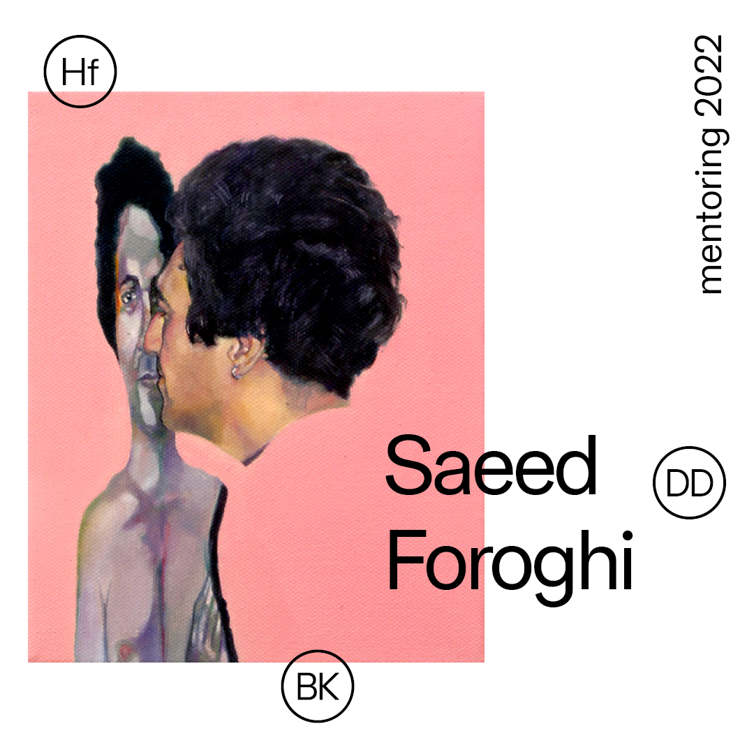 Saeed Foroghi | mentoring 2022 | HfBK Dresden